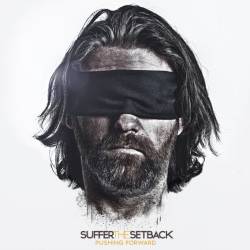 Suffer The Setback : Pushing Forward